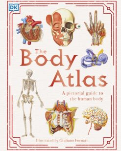 [Sách] The Body Atlas A Pictorial Guide to the Human Body by Steve Parker, Giuliano Fornani (illustrator) – Sách giấy gáy xoắn