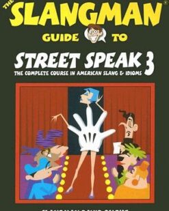 [Sách] The Slangman Guide to STREET SPEAK 3 The Complete Course in American Slang & Idioms – Sách giấy gáy xoắn