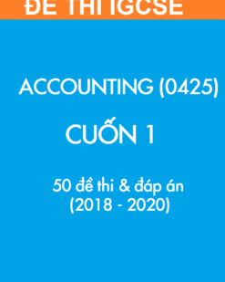 [Sách] Thi IGCSE ACCOUNTING 0425 - CUỐN 1 - 50 Đề thi và Đáp án (2018 -2020) - Sách giấy gáy xoắn
