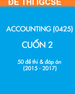[Sách] Thi IGCSE ACCOUNTING 0425 - CUỐN 2 - 50 Đề thi và Đáp án (2015 -2017) - Sách giấy gáy xoắn