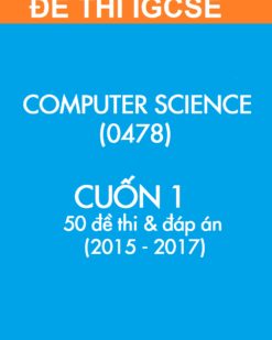 [Sách] Thi IGCSE Computer Science (0478) - CUỐN 1 - 50 Đề thi và Đáp án (2015-2017) - Sách giấy gáy xoắn