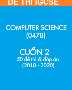 [Sách] Thi IGCSE Computer Science (0478) - CUỐN 2 - 50 Đề thi và Đáp án (2018-2020) - Sách giấy gáy xoắn