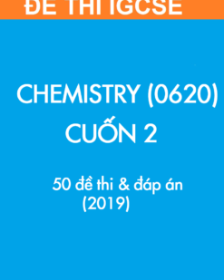 [Sách] Thi IGCSE môn Hóa học (Chemistry 0620) - CUỐN 2 - 50 Đề thi và Đáp án (2019) - Sách giấy gáy xoắn