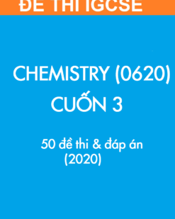 [Sách] Thi IGCSE môn Hóa học (Chemistry 0620) - CUỐN 3 - 50 Đề thi và Đáp án (2020) - Sách giấy gáy xoắn