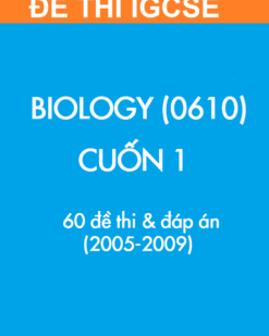 [Sách] Thi IGCSE môn Sinh học (Biology 0610) CUỐN 1 - 60 Đề thi và Đáp án 2005-2009 - Sách giấy gáy xoắn