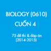 [Sách] Thi IGCSE môn Sinh học (Biology 0610) CUỐN 4 - 75 Đề thi và Đáp án 2014-2015 - Sách giấy gáy xoắn