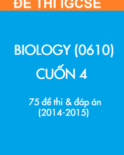 [Sách] Thi IGCSE môn Sinh học (Biology 0610) CUỐN 4 - 75 Đề thi và Đáp án 2014-2015 - Sách giấy gáy xoắn