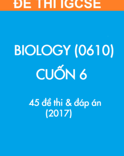[Sách] Thi IGCSE môn Sinh học (Biology 0610) CUỐN 6 - 4 Đề thi và Đáp án 2017 - Sách giấy gáy xoắn
