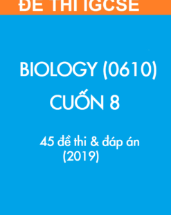 [Sách] Thi IGCSE môn Sinh học (Biology 0610) CUỐN 8 - 45 Đề thi và Đáp án 2019 - Sách giấy gáy xoắn