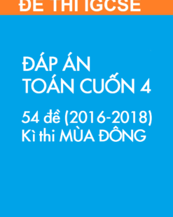 [SÁCH] Thi IGCSE môn Toán (Mathematics 0607) MÙA ĐÔNG – Cuốn 4 (2016 – 2018) : ĐÁP ÁN (54 đề) - Sách giấy gáy xoắn