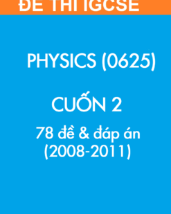 [Sách] Thi IGCSE môn Vật lý (Physics 0625) CUỐN 2 - 78 Đề và Đáp án 2008-2011 - Sách giấy gáy xoắn