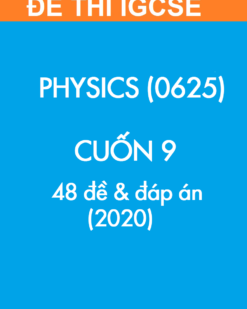 [Sách] Thi IGCSE môn Vật lý (Physics 0625) CUỐN 9 - 48 Đề và Đáp án 2020 - Sách giấy gáy xoắn