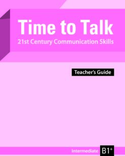 [Sách] Time to Talk – 21st Century Communication Skills - Intermediate B1+ Teacher's Guide – Sách giấy gáy xoắn