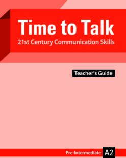 [Sách] Time to Talk – 21st Century Communication Skills - Pre-Intermediate A2 Teacher's Guide – Sách giấy gáy xoắn