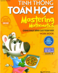 [Sách] Tinh Thông Toán Học - Mastering Mathematics - Dành Cho Trẻ 11 - 12 Tuổi - Quyển B (Song ngữ Anh - Việt)