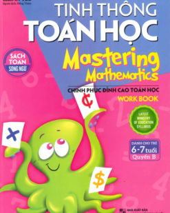 [Sách] Tinh Thông Toán Học - Mastering Mathematics - Dành Cho Trẻ 6 - 7 Tuổi - Quyển B (Song ngữ Anh - Việt)