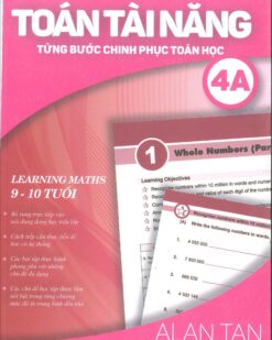 [Sách] Toán Tài Năng - Từng Bước Chinh Phục Toán Học 4A (9-10 Tuổi) ( song ngữ Anh – Việt) – Sách giấy gáy xoắn