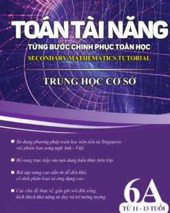 [Sách] Toán Tài Năng - Từng Bước Chinh Phục Toán Học 6A (11-13 Tuổi) song ngữ Anh Việt - Sách giấy gáy xoắn
