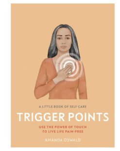 [Sách] Trigger Points Use the Power of Touch to Live Life Pain-Free by Amanda Oswald - Sách giấy gáy xoắn