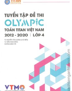 [Sách] Tuyển tập đề thi OLYMPIC Toán Titan Việt Nam (VTMO) 2012-2020 Lớp 4 (có kèm đáp án, sách bằng tiếng Việt) – Sách giấy gáy xoắn