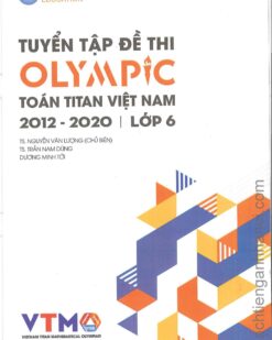 [Sách] Tuyển tập đề thi OLYMPIC Toán Titan Việt Nam (VTMO) 2012-2020 Lớp 6 (có kèm đáp án, sách bằng tiếng Việt) – Sách giấy gáy xoắn