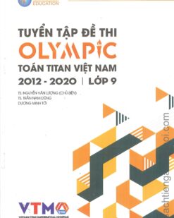 [Sách] Tuyển tập đề thi OLYMPIC Toán Titan Việt Nam (VTMO) 2012-2020 Lớp 9 (có kèm đáp án, sách bằng tiếng Việt) – Sách giấy gáy xoắn