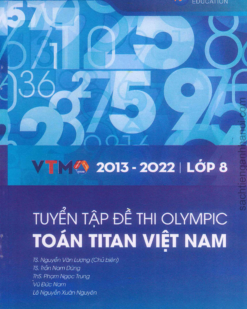 [Sách] Tuyển tập đề thi Olympic Toán Titan Việt Nam VTMO Lớp 8 (2013-2022) ( CÓ ĐÁP ÁN) - Sách giấy gáy xoắn